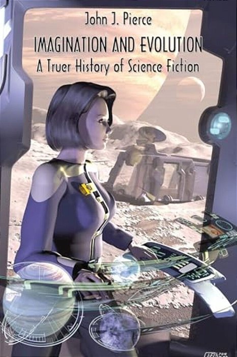 Imagination And Evolution: A Truer History Of Science Fiction-..