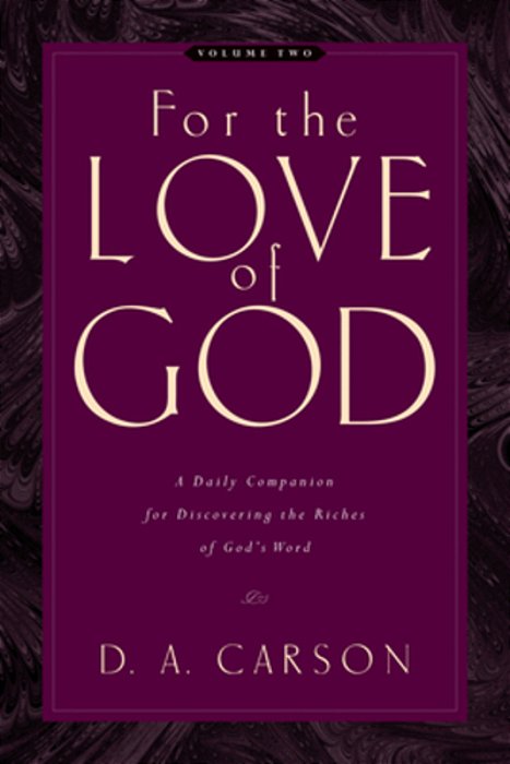 For The Love Of God: A Daily Companion For Discovering The Riches Of God's Word (Vol. 2) Volume 2-..