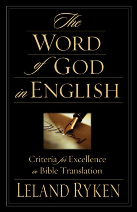 The Word Of God In English: Criteria For Excellence In Bible Translation-..
