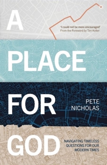 A Place For God: Navigating Timeless Questions For Our Modern Times. -..