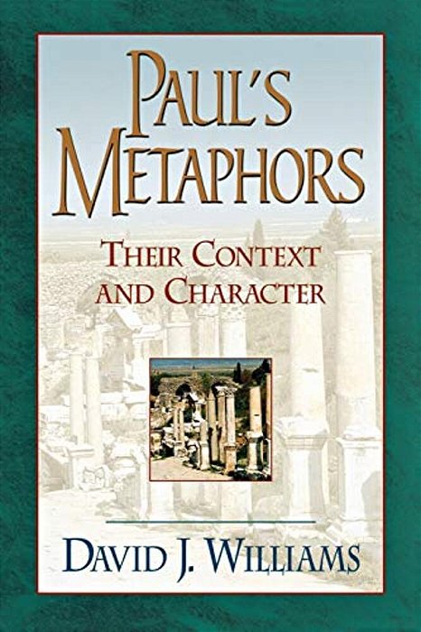 Paul's Metaphors: Their Context And Character-..