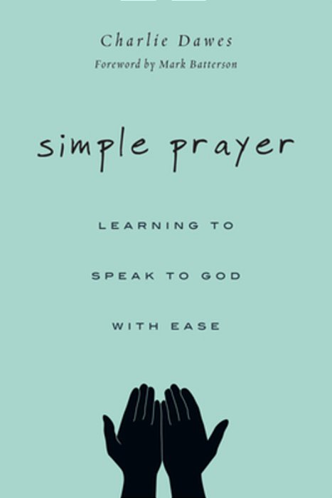 Simple Prayer: Learning To Speak To God With Ease-..