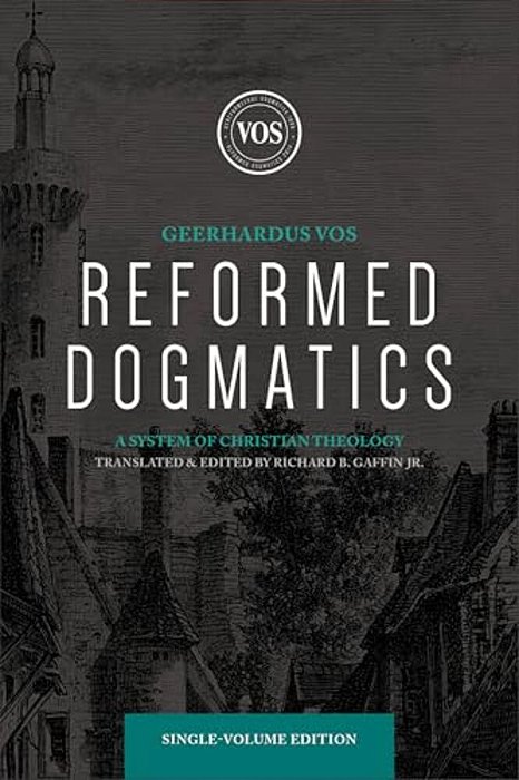 Reformed Dogmatics: A System Of Christian Theology-..