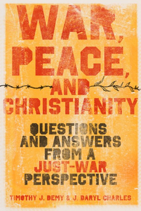 War, Peace, And Christianity: Questions And Answers From A Just-War Perspective-..