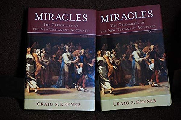 Miracles: The Credibility Of The New Testament Accounts-..