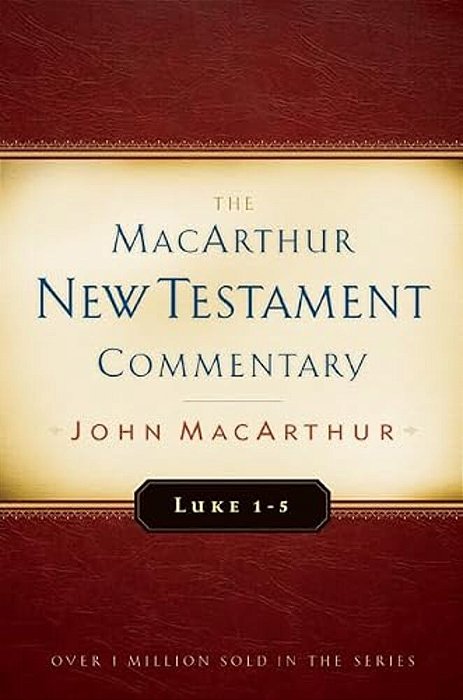 Luke 1-5 Macarthur New Testament Commentary: Volume 7-..