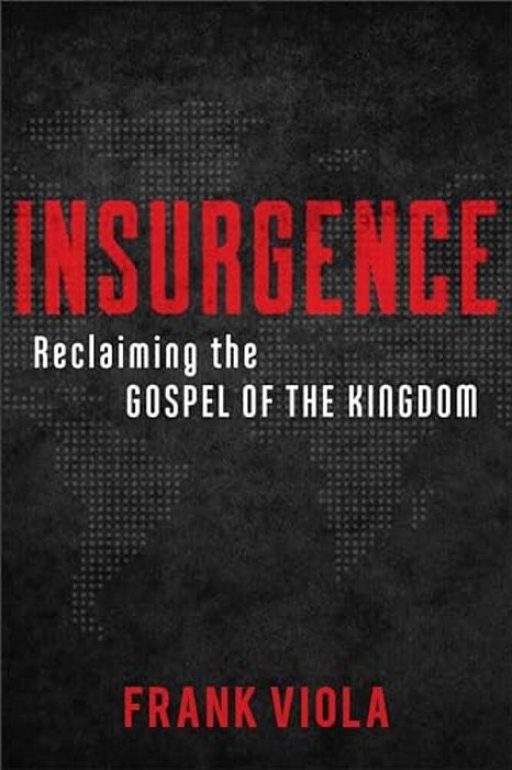 Insurgence: Reclaiming The Gospel Of The Kingdom-..