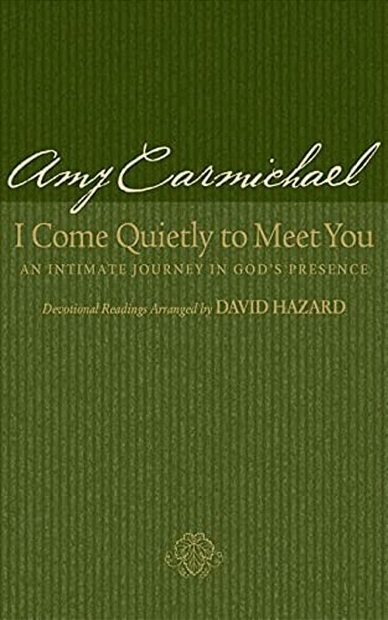 I Come Quietly To Meet You: An Intimate Journey In God's Presence-..