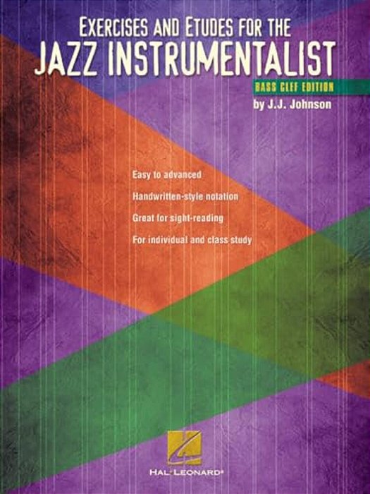 Exercises And Etudes For The Jazz Instrumentalist Bass Clef Edition Jazz Practice Songbook For Trombone And Bass Instruments Progressive Etudes And Im-..