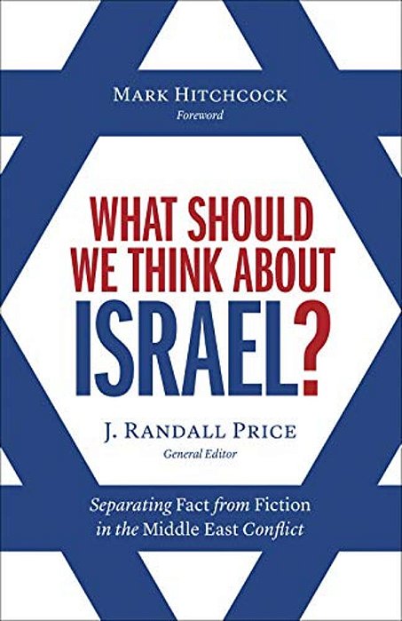 What Should We Think About Israel?: Separating Fact From Fiction In The Middle East Conflict-..