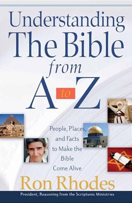 Understanding The Bible From A To Z: People, Places, And Facts To Make The Bible Come Alive-..