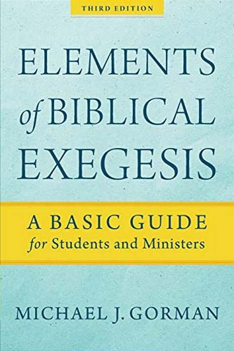 Elements Of Biblical Exegesis: A Basic Guide For Students And Ministers-..