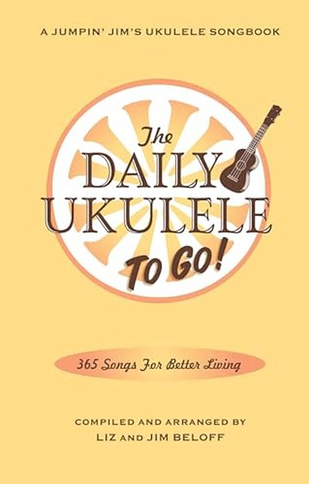The Daily Ukulele: To Go!: Portable Edition-..