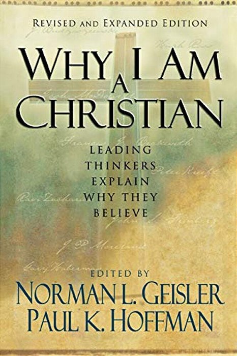 Why I Am A Christian: Leading Thinkers Explain Why They Believe-..