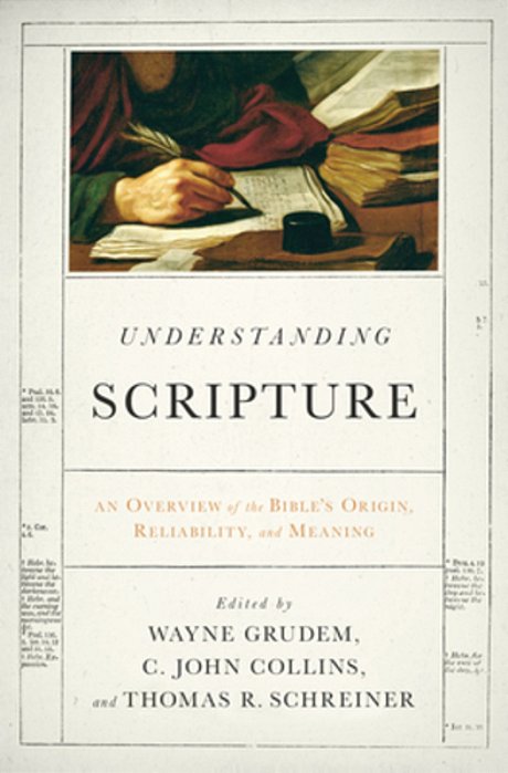 Understanding Scripture: An Overview Of The Bible's Origin, Reliability, And Meaning-..