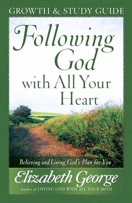 Following God With All Your Heart Growth And Study Guide-..