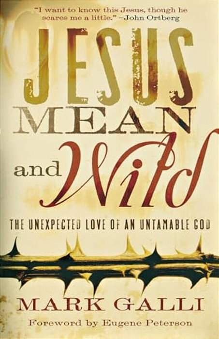 Jesus Mean And Wild: The Unexpected Love Of An Untamable God-..