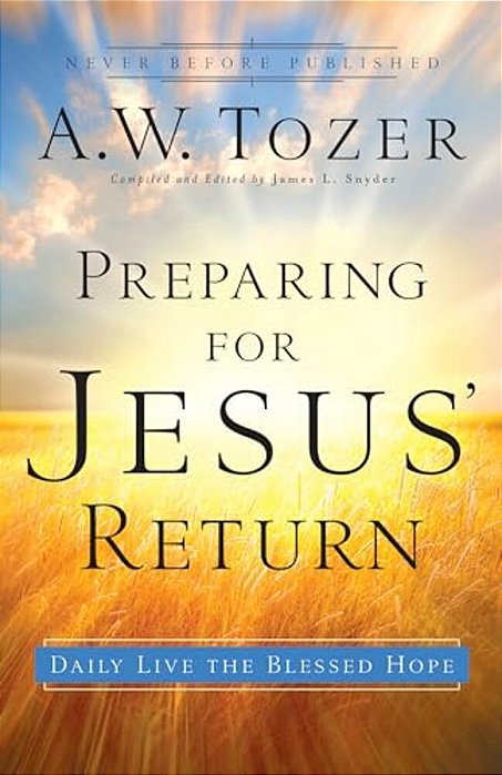 Preparing For Jesus' Return: Daily Live The Blessed Hope-..