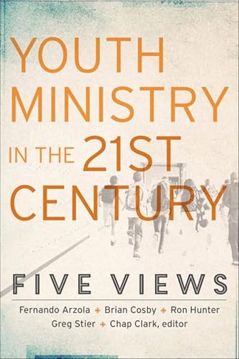 Youth Ministry In The 21St Century: Five Views-..