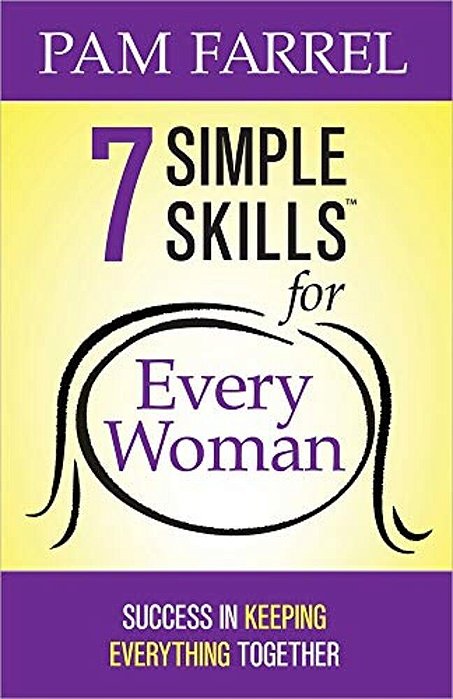 7 Simple Skills For Every Woman: Success In Keeping Everything Together-..