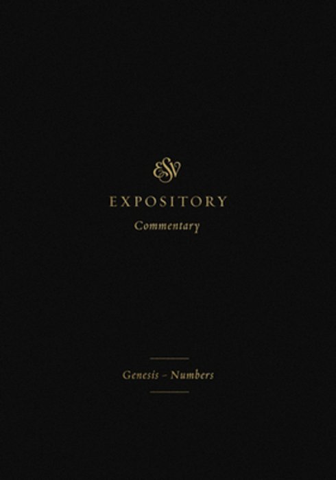 Esv Expository Commentary: Genesis-Numbers (Volume 1)-..
