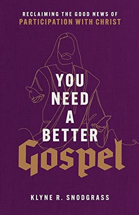 You Need A Better Gospel: Reclaiming The Good News Of Participation With Christ-..