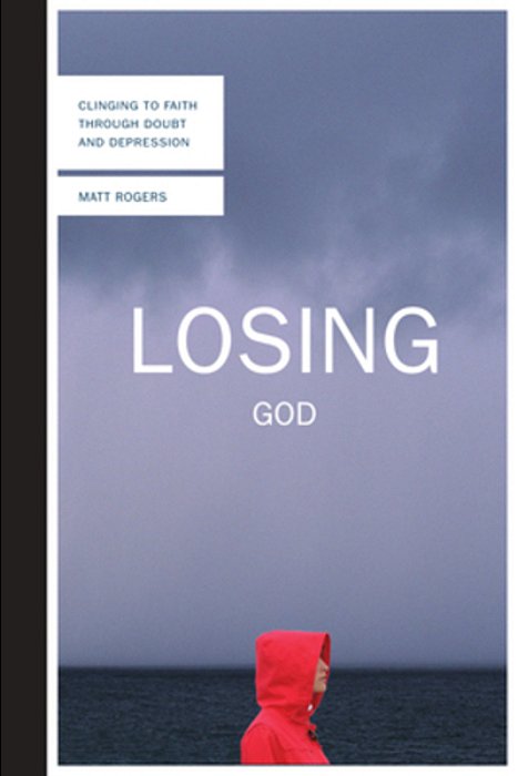 Losing God: Clinging To Faith Through Doubt And Depression-..