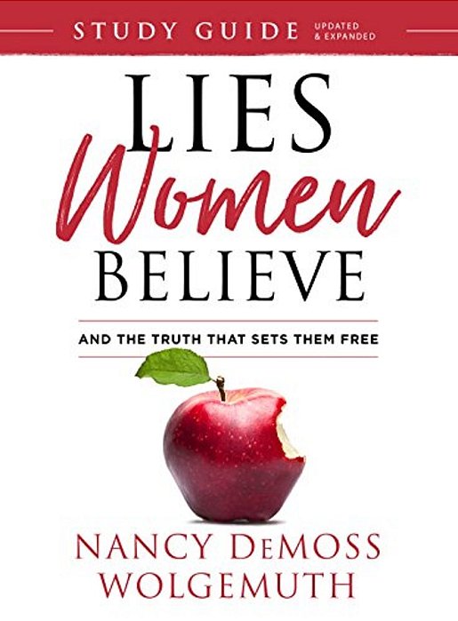 Lies Women Believe Study Guide: And The Truth That Sets Them Free-..