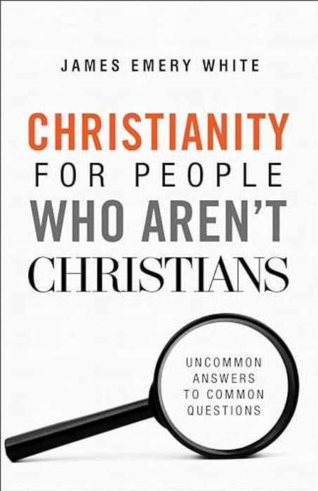 Christianity For People Who Aren't Christians: Uncommon Answers To Common Questions-..