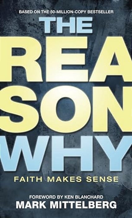 The Reason Why: Faith Makes Sense-..