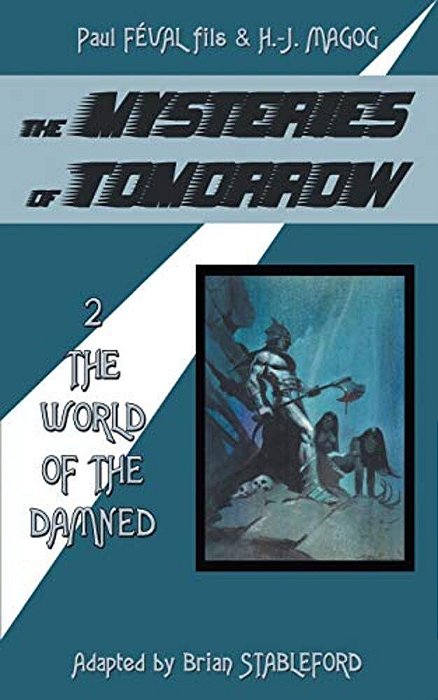 The Mysteries Of Tomorrow (Volume 2): The World Of The Damned-..