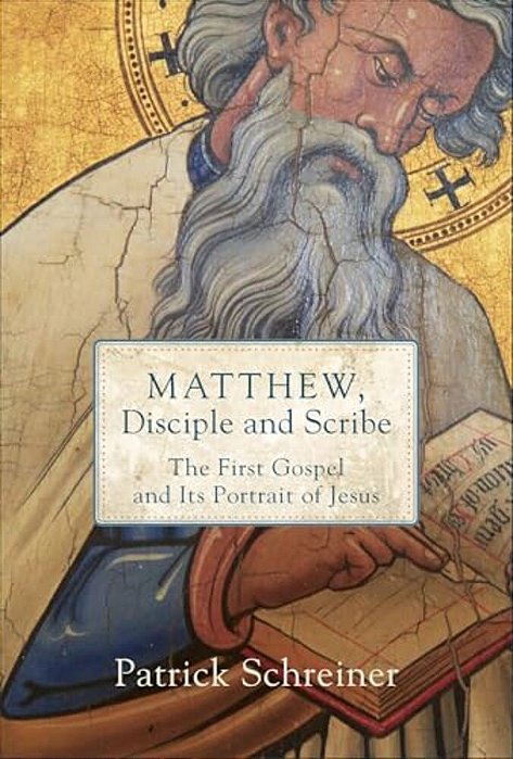 Matthew, Disciple And Scribe: The First Gospel And Its Portrait Of Jesus-..