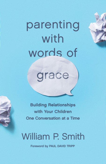Parenting With Words Of Grace: Building Relationships With Your Children One Conversation At A Time-..