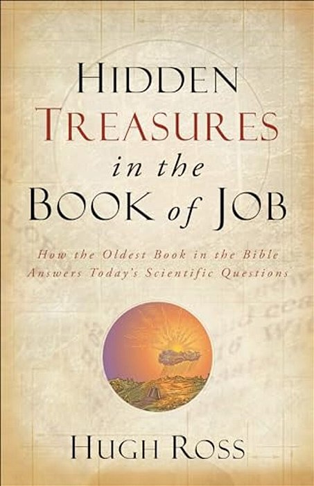 Hidden Treasures In The Book Of Job: How The Oldest Book In The Bible Answers Today's Scientific Questions-..