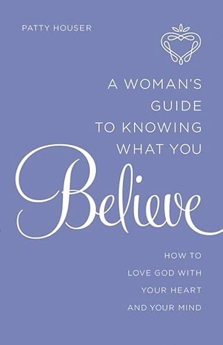 Woman's Guide To Knowing What You Believe-..