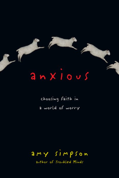 Anxious: Choosing Faith In A World Of Worry-..