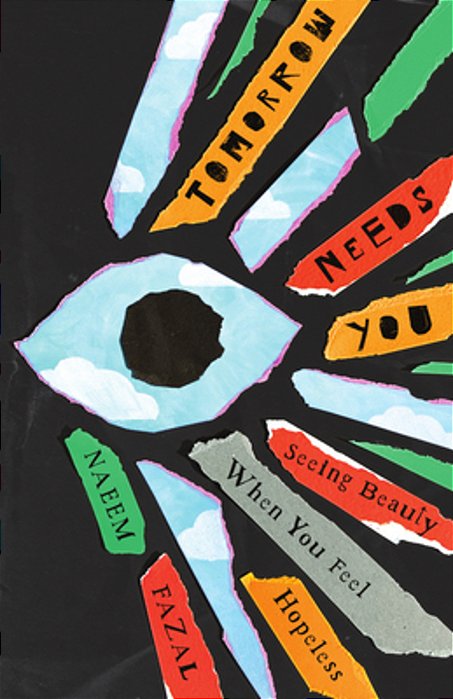 Tomorrow Needs You: Seeing Beauty When You Feel Hopeless-..
