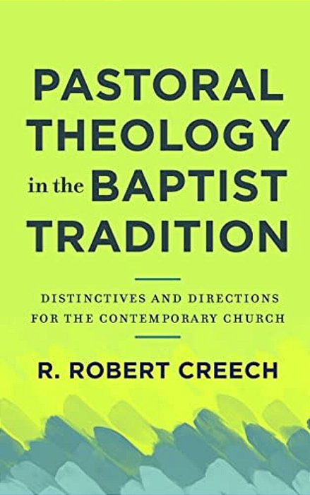 Pastoral Theology In The Baptist Tradition-..