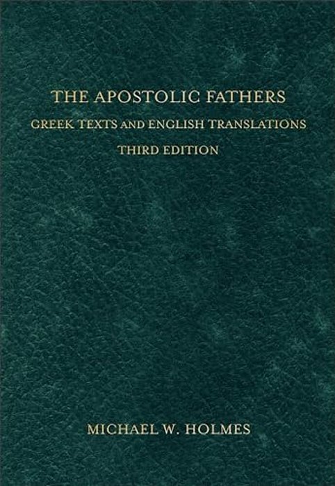The Apostolic Fathers: Greek Texts And English Translations-..