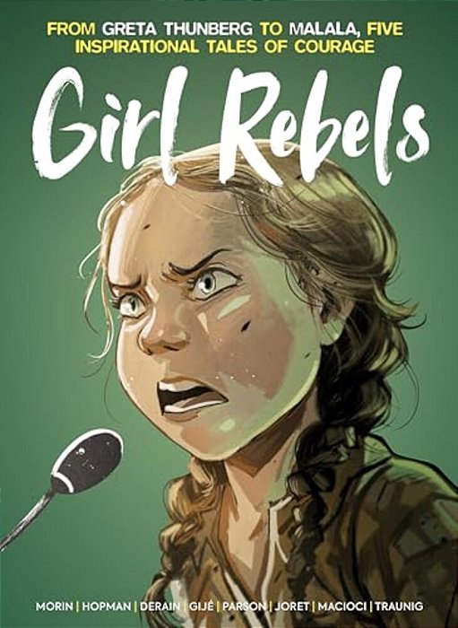 Girl Rebels: From Greta Thunberg To Malala, Five Inspirational Tales Of Courage-..