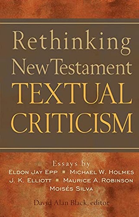 Rethinking New Testament Textual Criticism-..