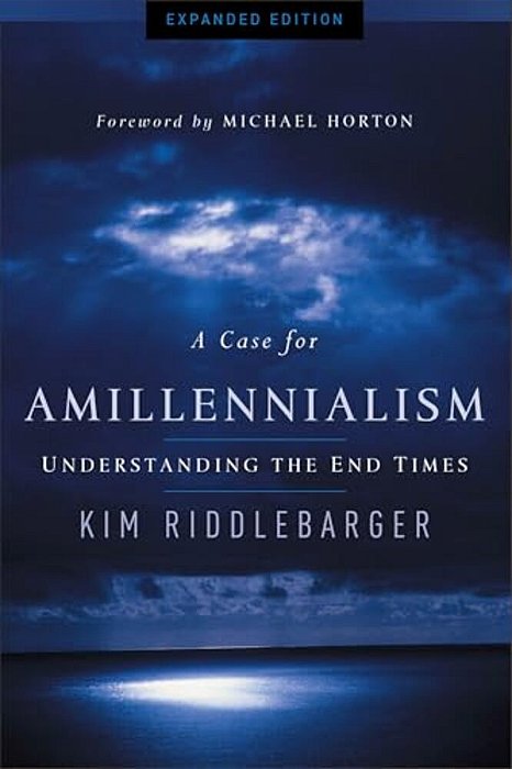 A Case For Amillennialism: Understanding The End Times-..
