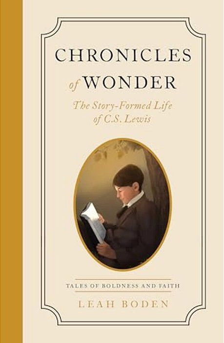 Chronicles Of Wonder: The Story-Formed Life Of C. S. Lewis - Tales Of Boldness And Faith - Book 2-..