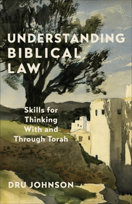 Understanding Biblical Law: Skills For Thinking With And Through Torah-..