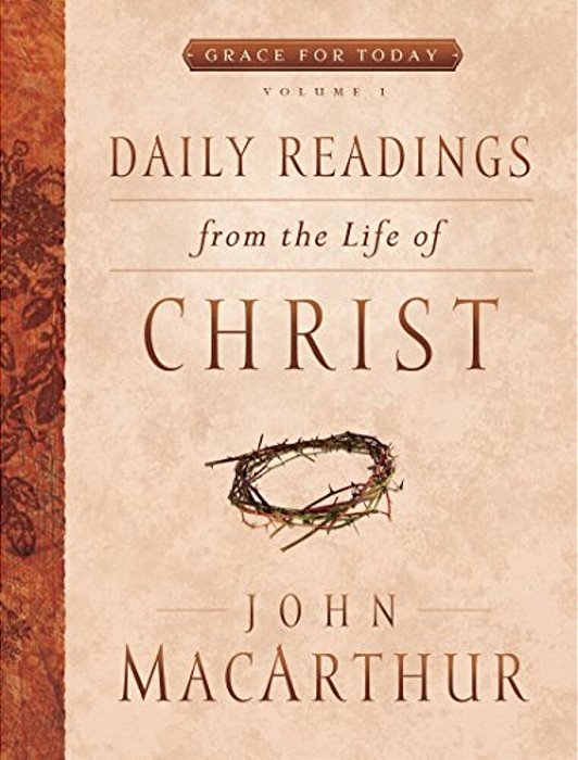 Daily Readings From The Life Of Christ, Volume 1: Volume 1-..