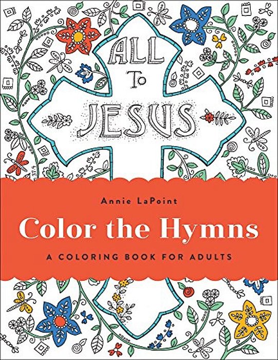 Color The Hymns: A Coloring Book For Adults-..
