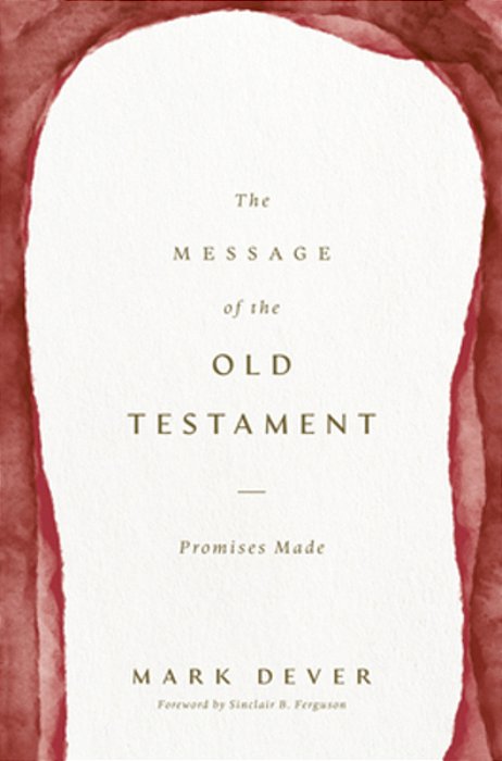 The Message Of The Old Testament: Promises Made-..