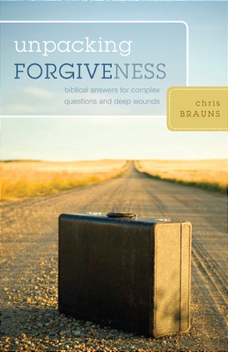 Unpacking Forgiveness: Biblical Answers For Complex Questions And Deep Wounds-..