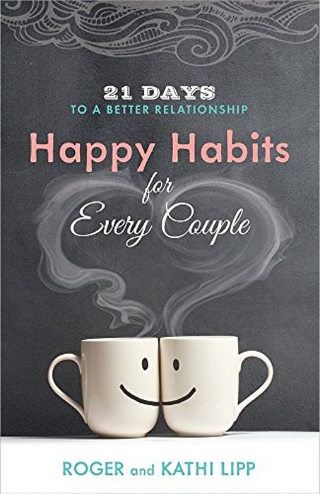 Happy Habits For Every Couple: 21 Days To A Better Relationship-..