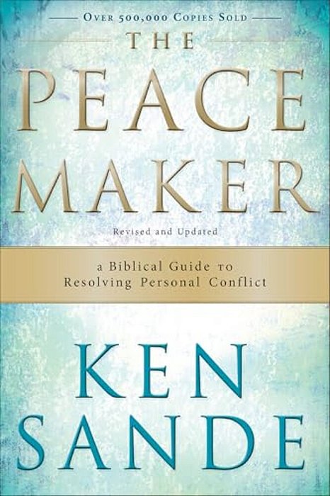 The Peacemaker: A Biblical Guide To Resolving Personal Conflict-..